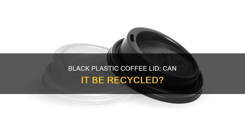 are black plastic coffee cup lids recyclable