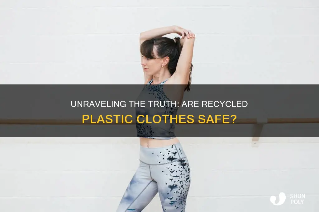 are clothes made from recycled plastic safe