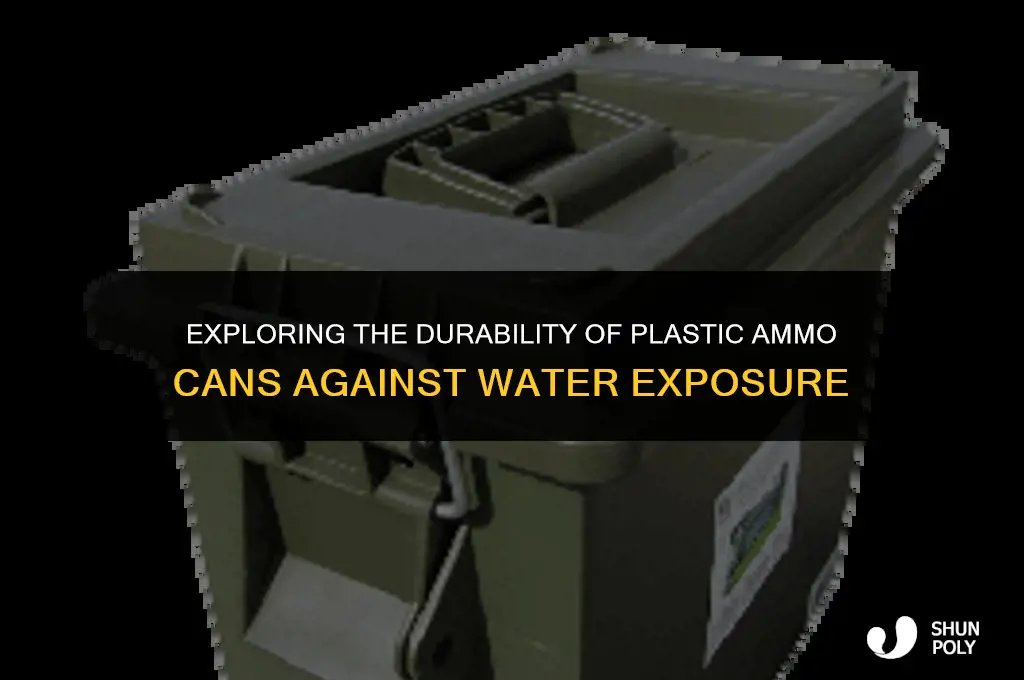 are plastic ammo cans waterproof