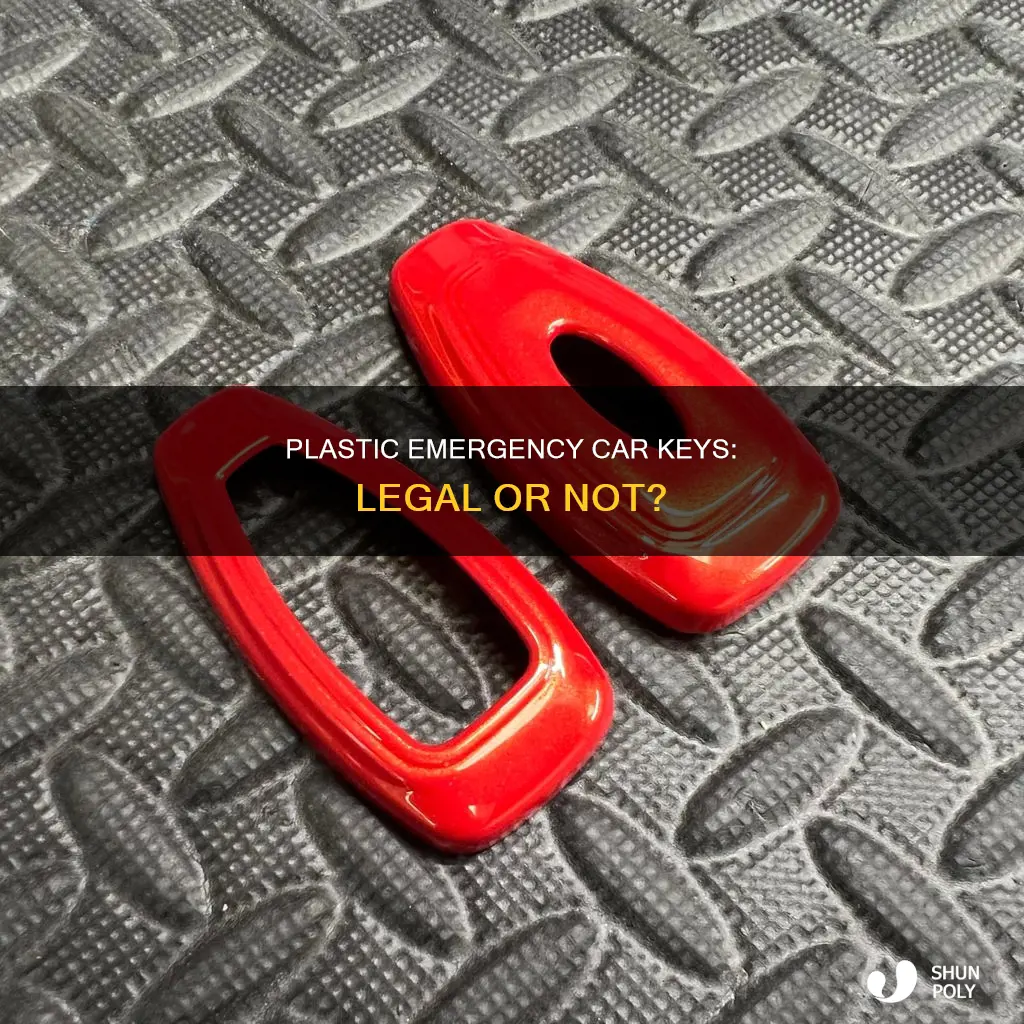 are plastic emegancy car keys legal
