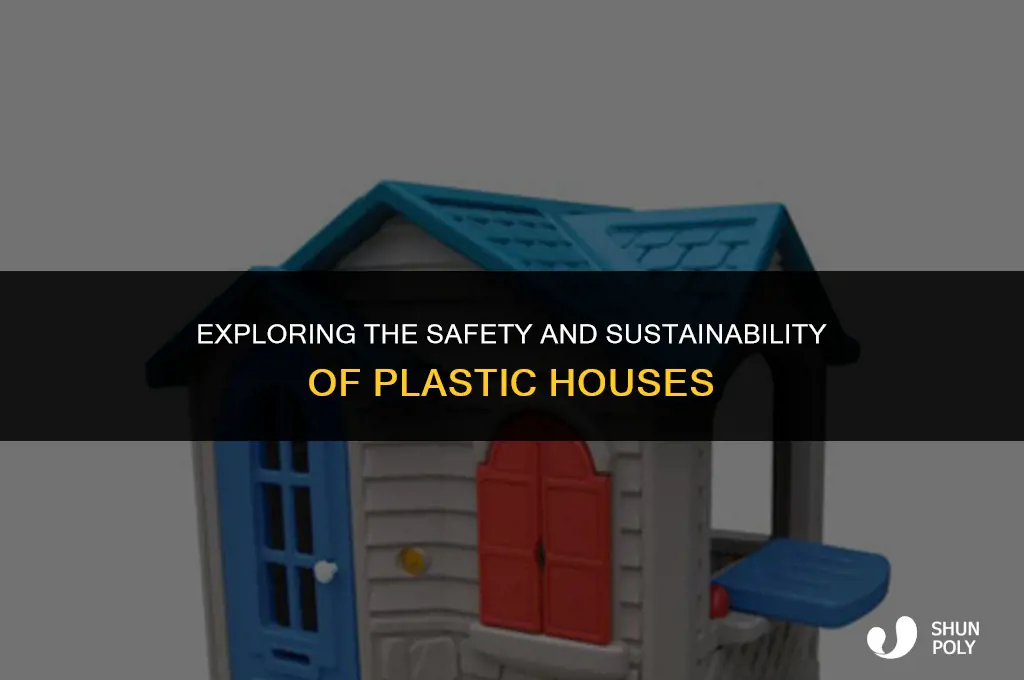 are plastic houses safe