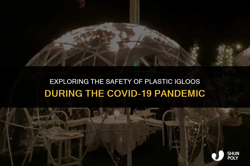 are plastic igloos covid safe