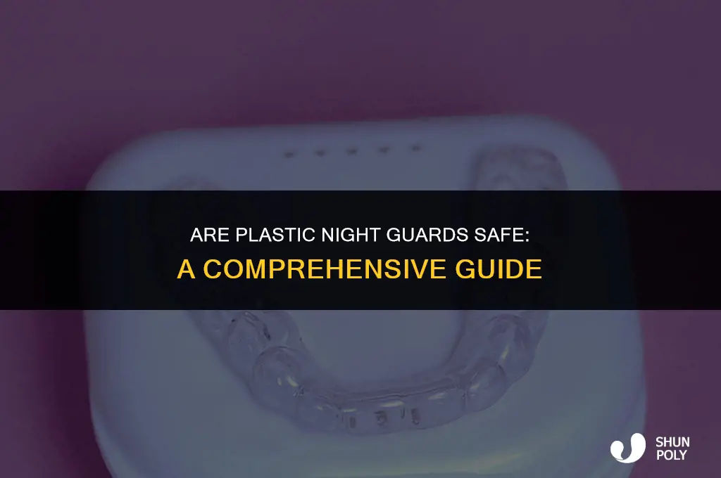 are plastic night guards safe