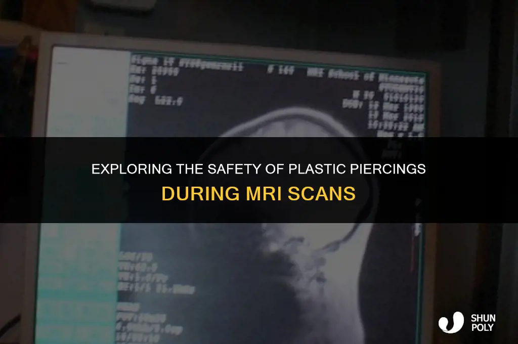 are plastic piercings safe for mri