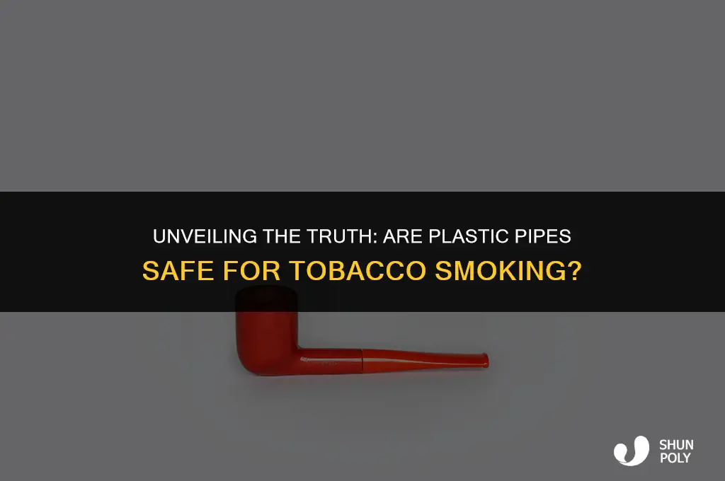 are plastic pipes safe to smoke tobacco