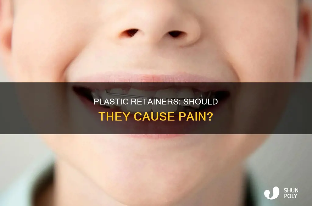 are plastic retainers supposed to hurt