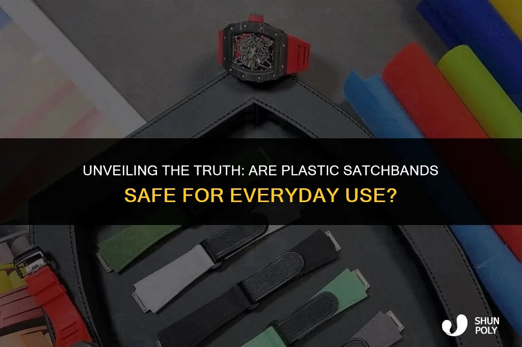 are plastic satchbands safe