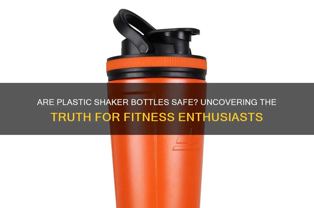 are plastic shaker bottles safe