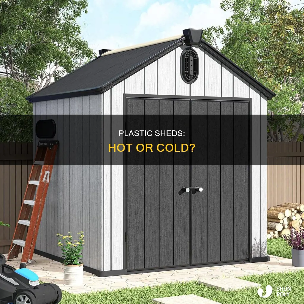 are plastic sheds hot or cold