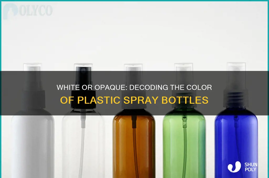 are plastic spray bottles white or opaque