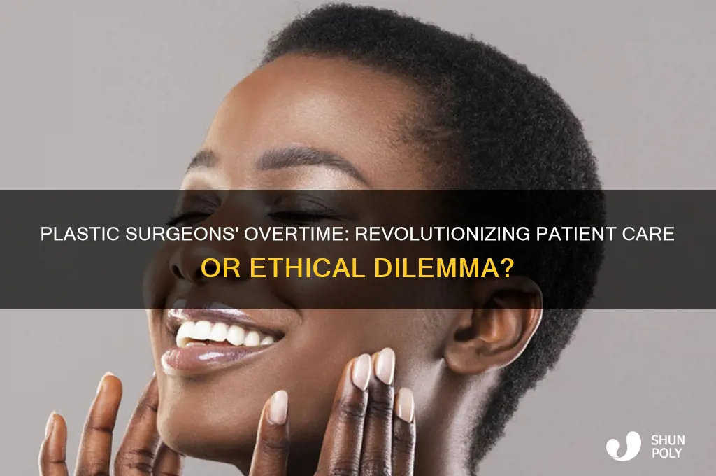 are plastic surgeons about to do over time