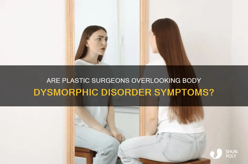 are plastic surgeons missing signs of body dysmorphic disorder