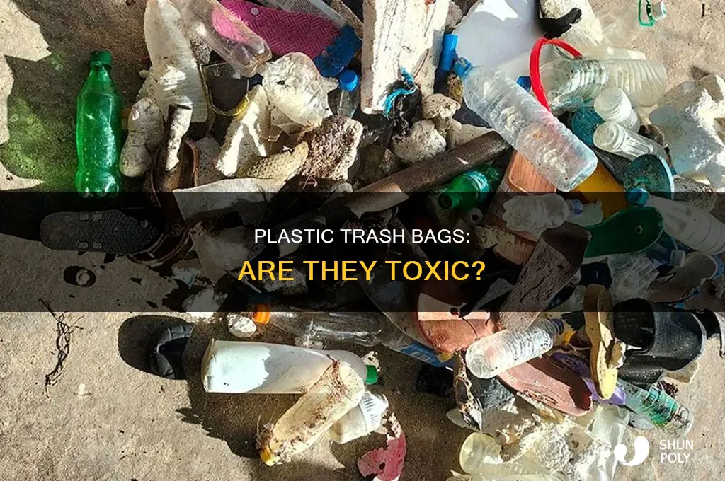 are plastic trash bags toxic