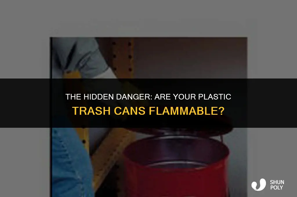 are plastic trash cans flammable