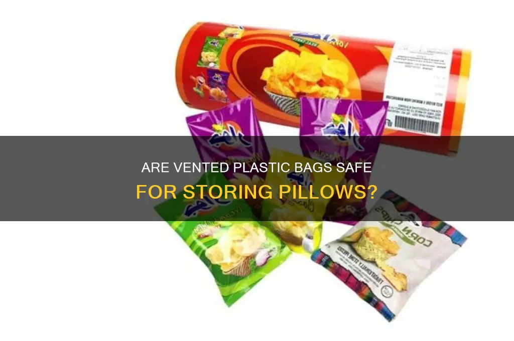 are plastic vented storage bags safe for pillow storage