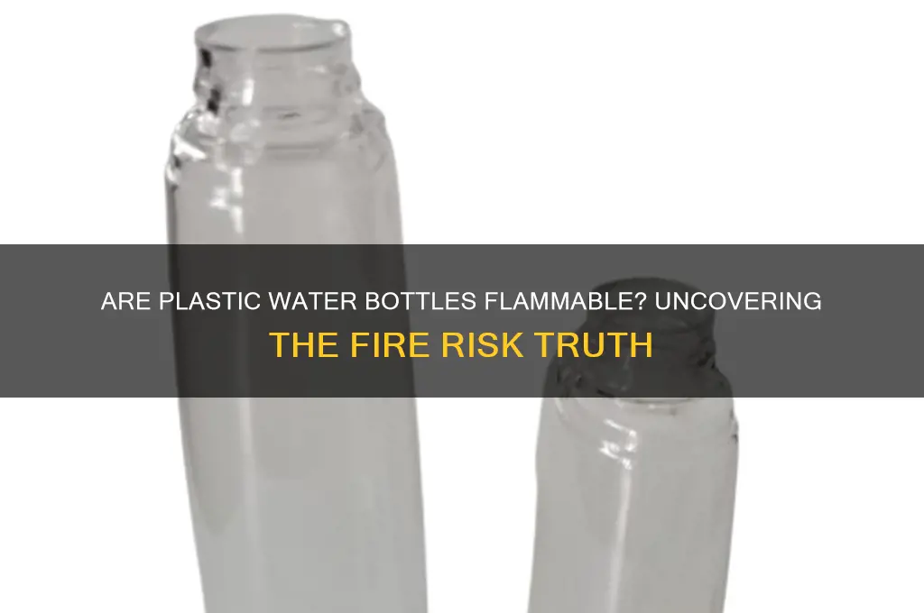 are plastic water bottles flammable