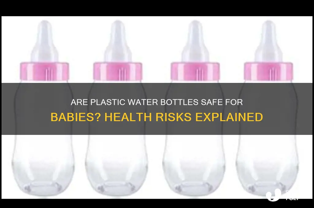 are plastic wster bottles dangerous for babies
