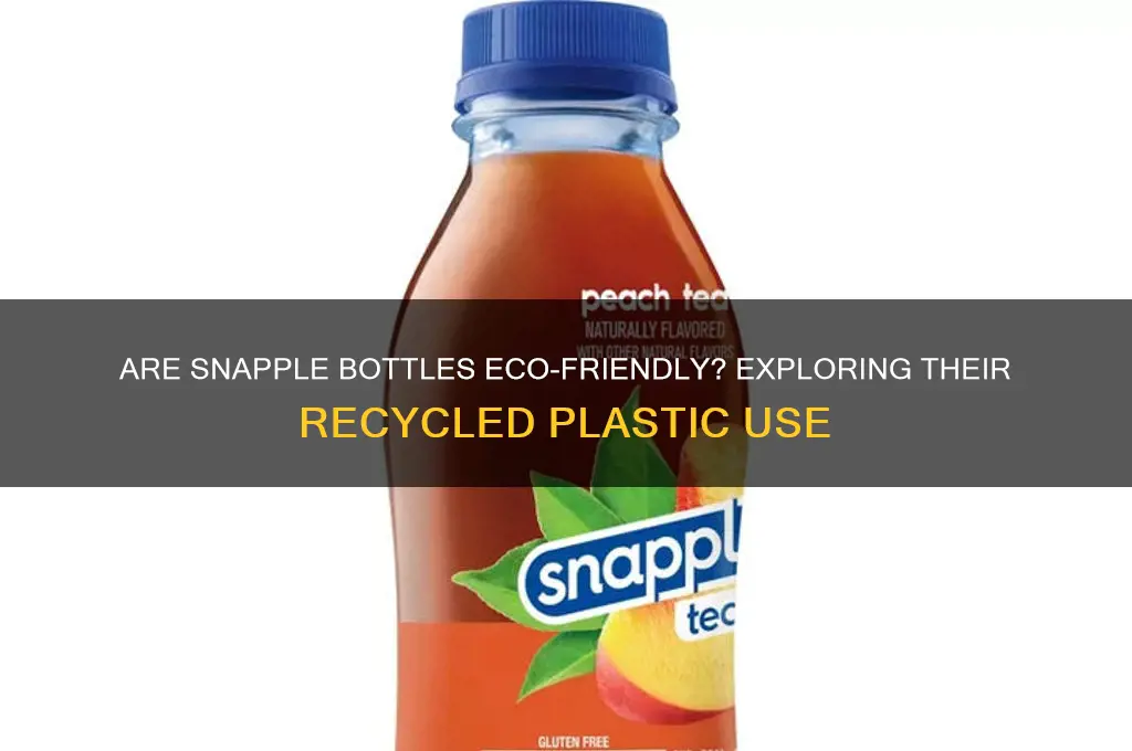 are snapple bottles made of recycled plastic