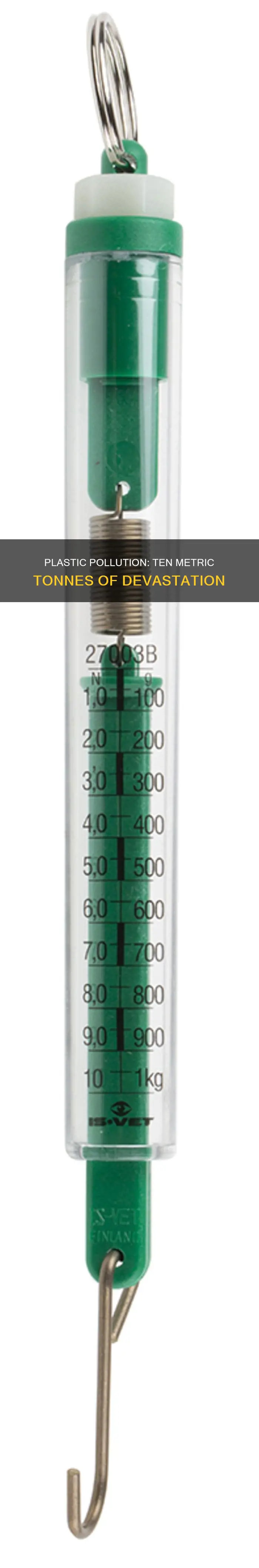 are ten metric tonnes of plastic