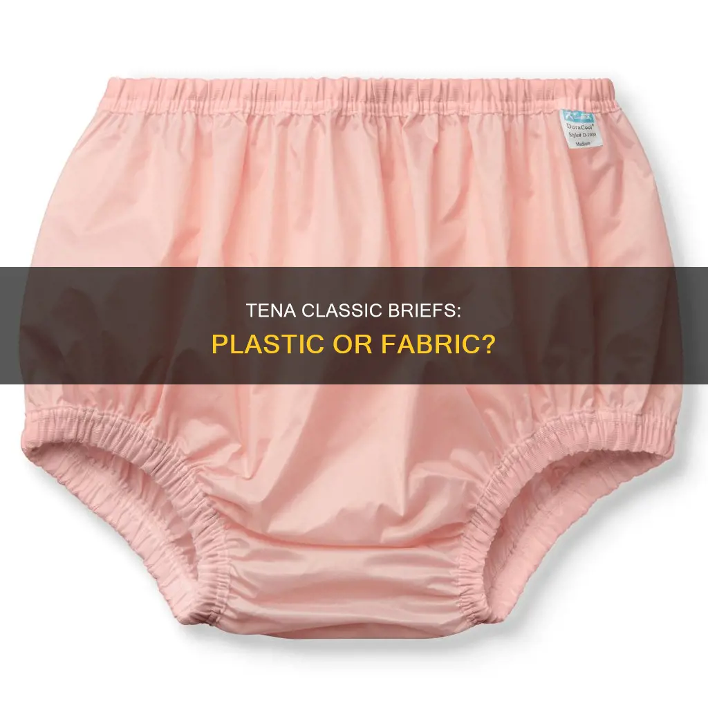 are tena clasic briefs plastic or fabric