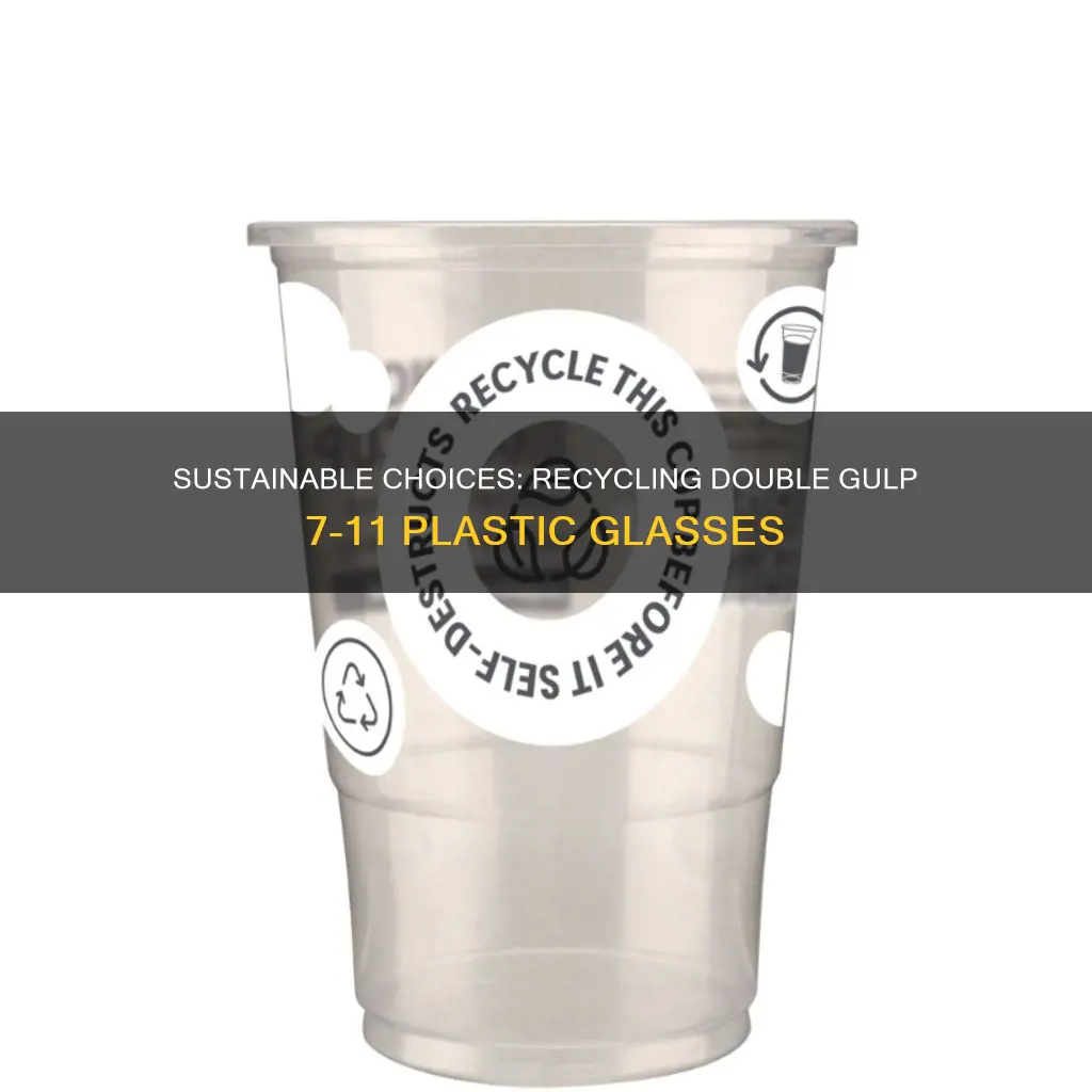 are the double gulp 7-11 plastic glasses recyclable