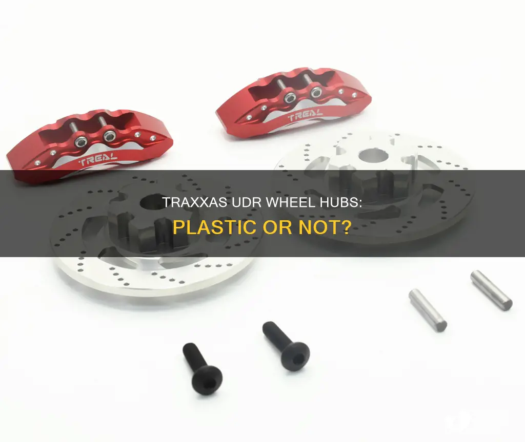 are the traxxas udr wheel hubs plastic