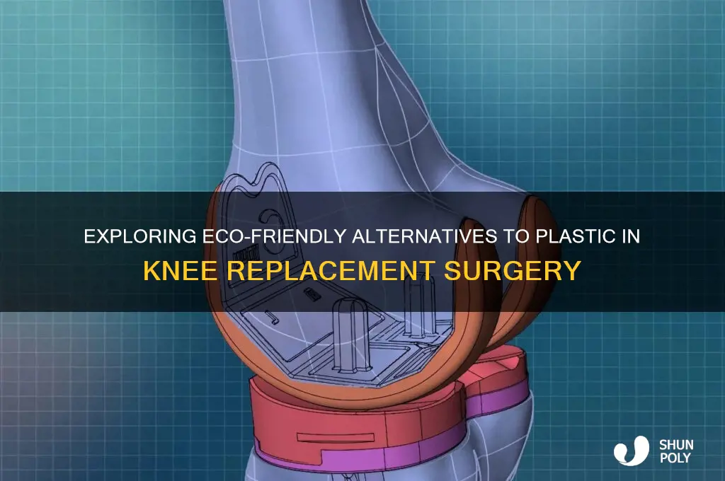 are there alternatives to plastic in knee replacement surgery