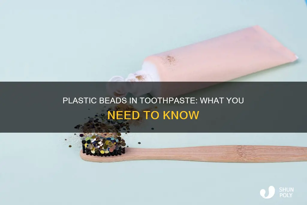 are there plastic beads in toothpaste