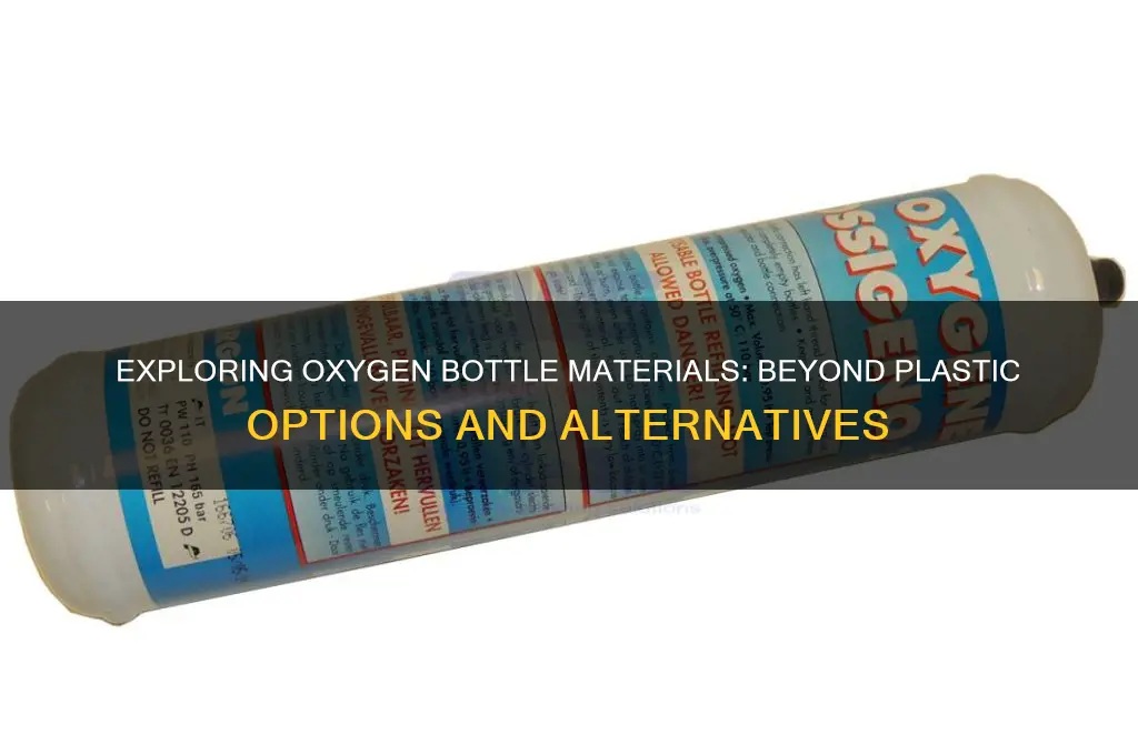 are there plastic or other material types for oxygen bottles