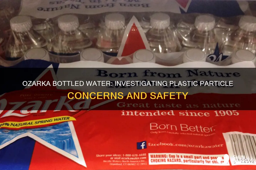 are there plastic particles in ozarka bottled water