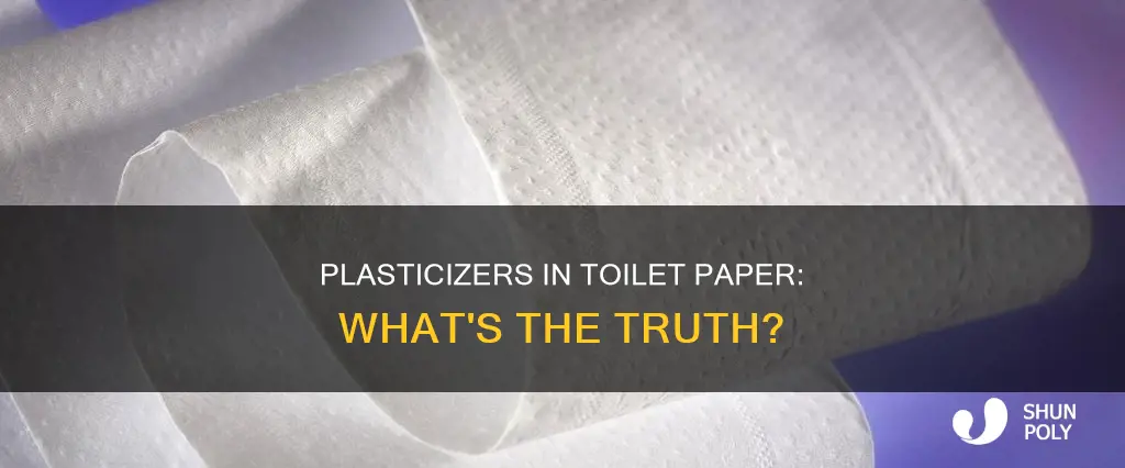 are there plasticizers in toilet paper