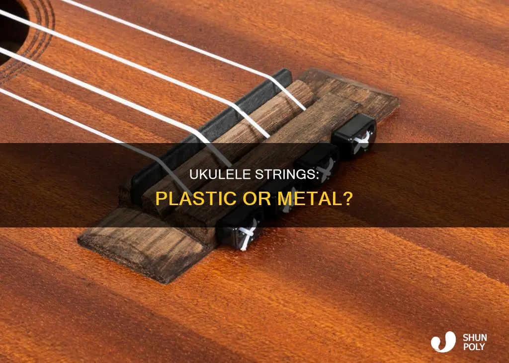 are ukulele strings plastic or metal