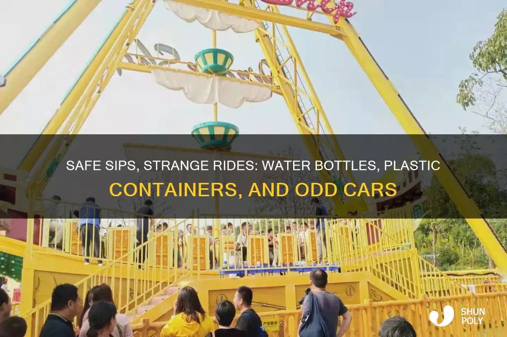 are water bottles and plastic containers safe and odd cars