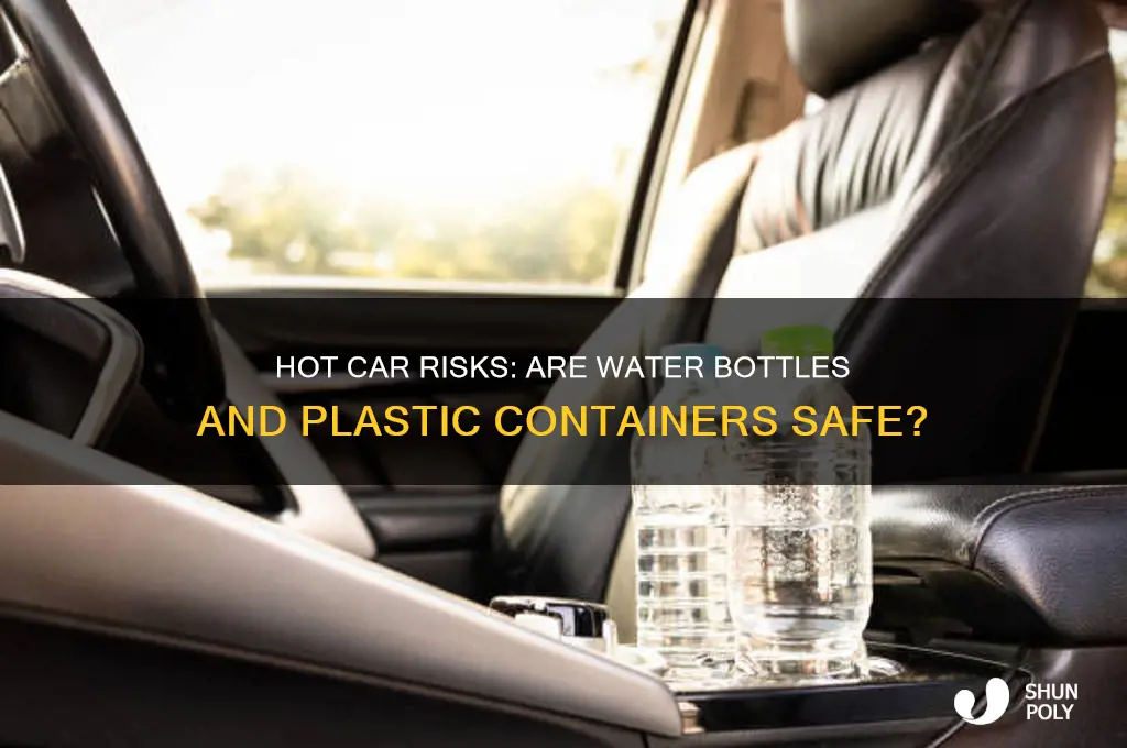 are water bottles and plastic containers safe in hot cars