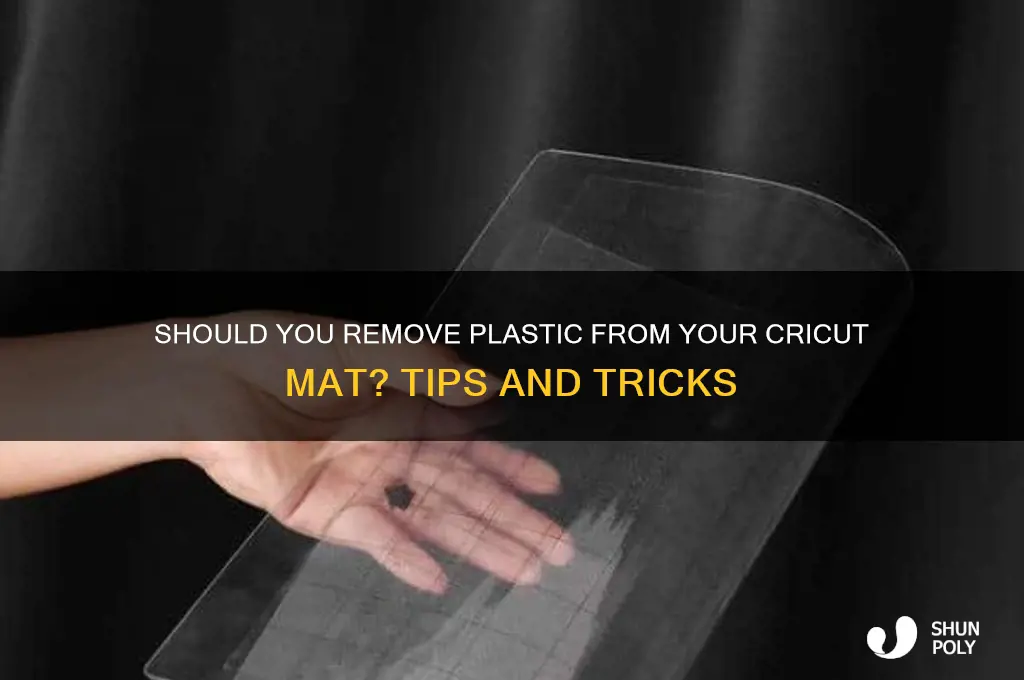 are you suppose to remove plastic from cricut mat