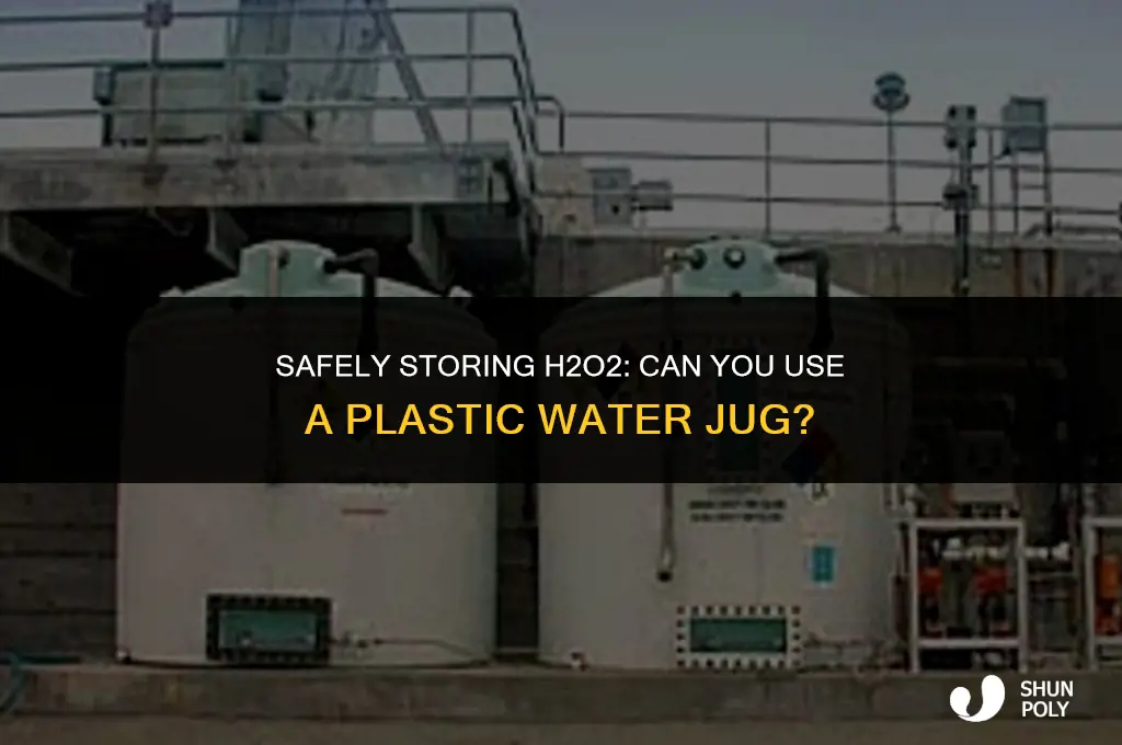 can 3 h2o2 be stored in the plastic water jug