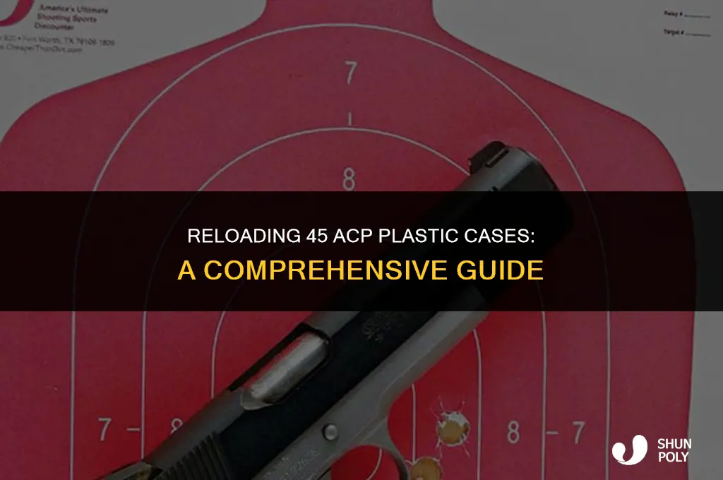 can 45 acp plastic case be reloaded