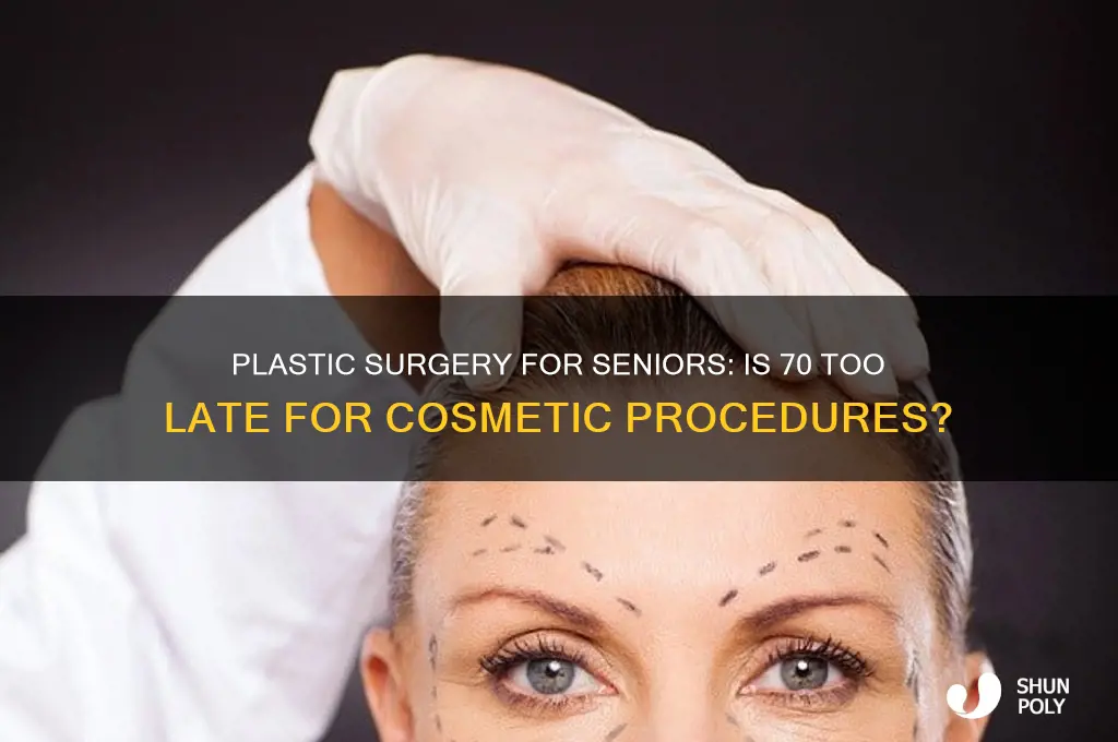 can 70 year old do plastic surgery