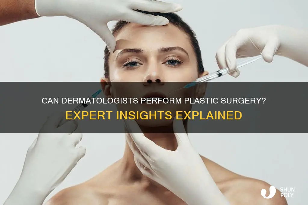 can a dermatologist do plastic surgery