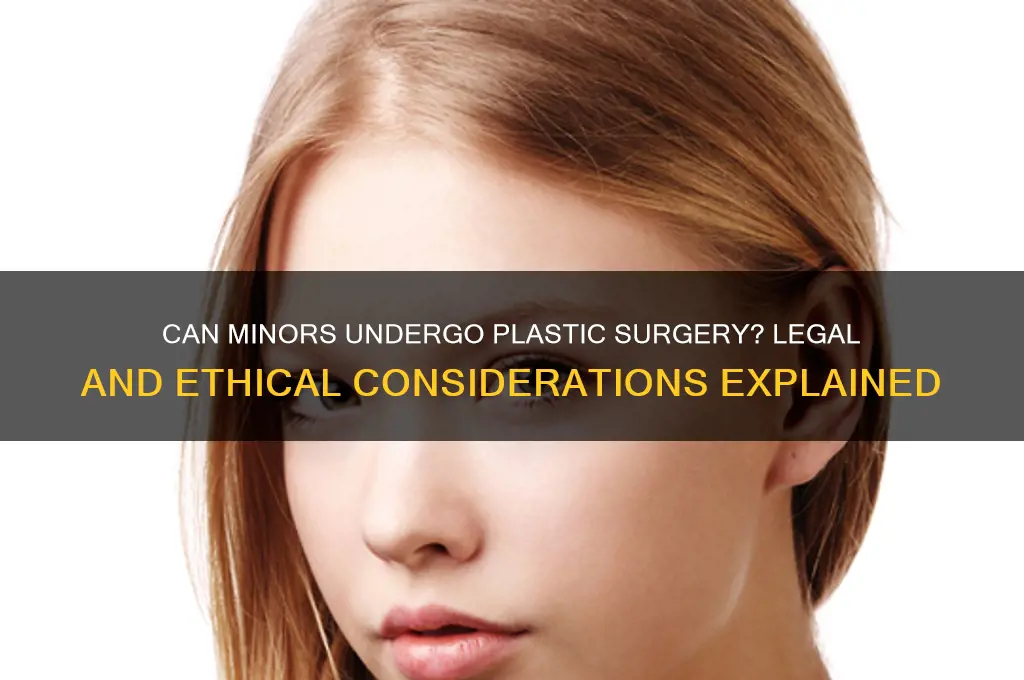 can a minor get plastic surgery