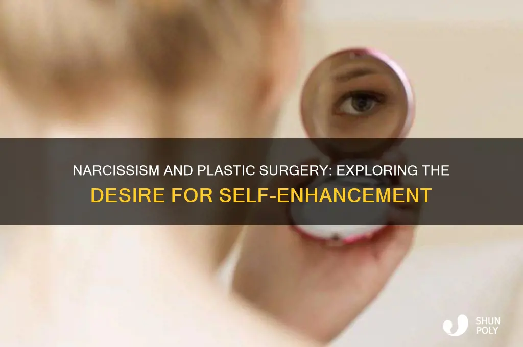 can a narcissist want plastic surgery