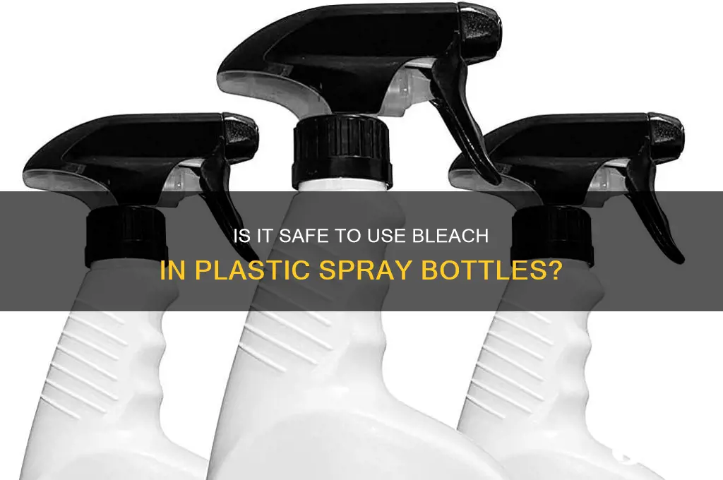 can a person put bleach in a plastic spray bottle