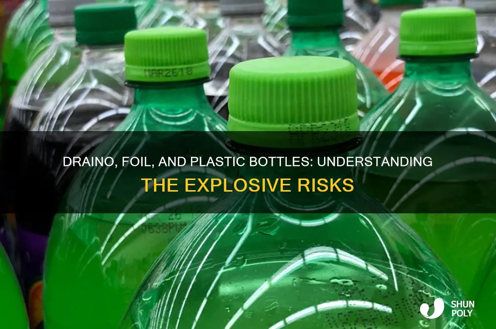 can a plastic bottle with draino water and foil explode