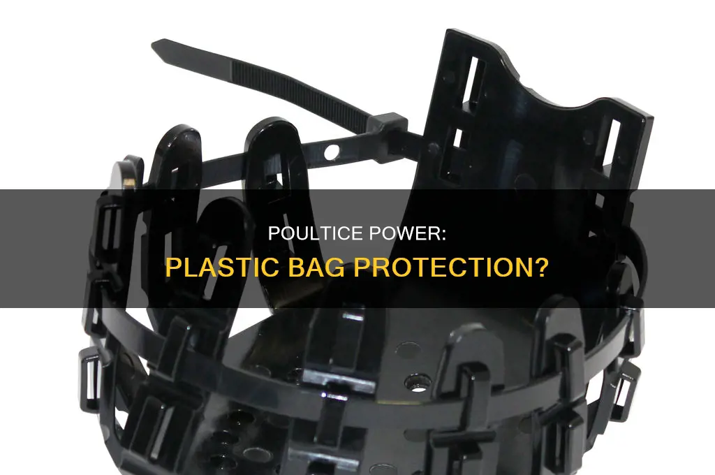 can a poultice b covering with a plastic bag
