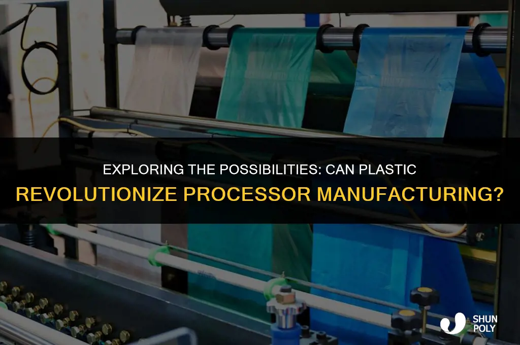 can a processor be made out of plastic