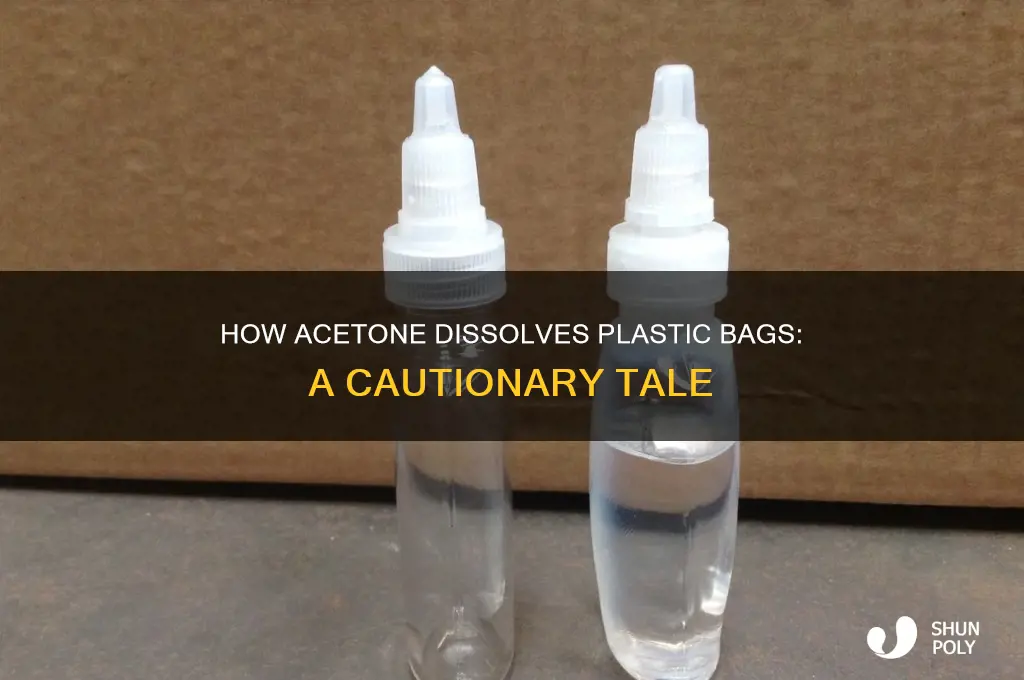 can acetone dissolve plastic bags