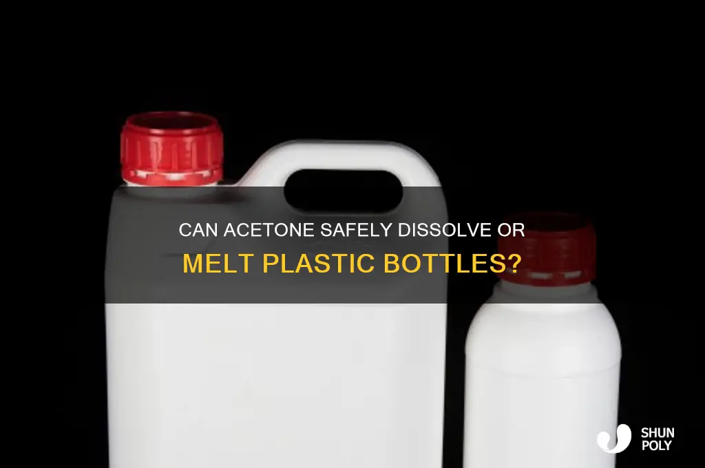 can acetone melt plastic bottles