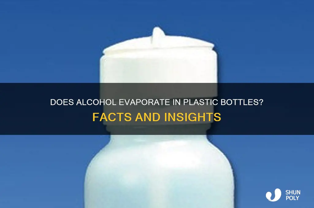 can alcohol evaporate in a plastic bottle