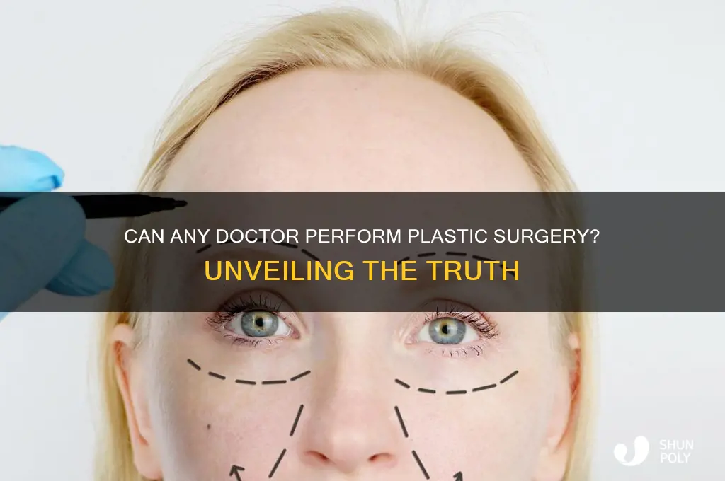 can any doctor do plastic surgery