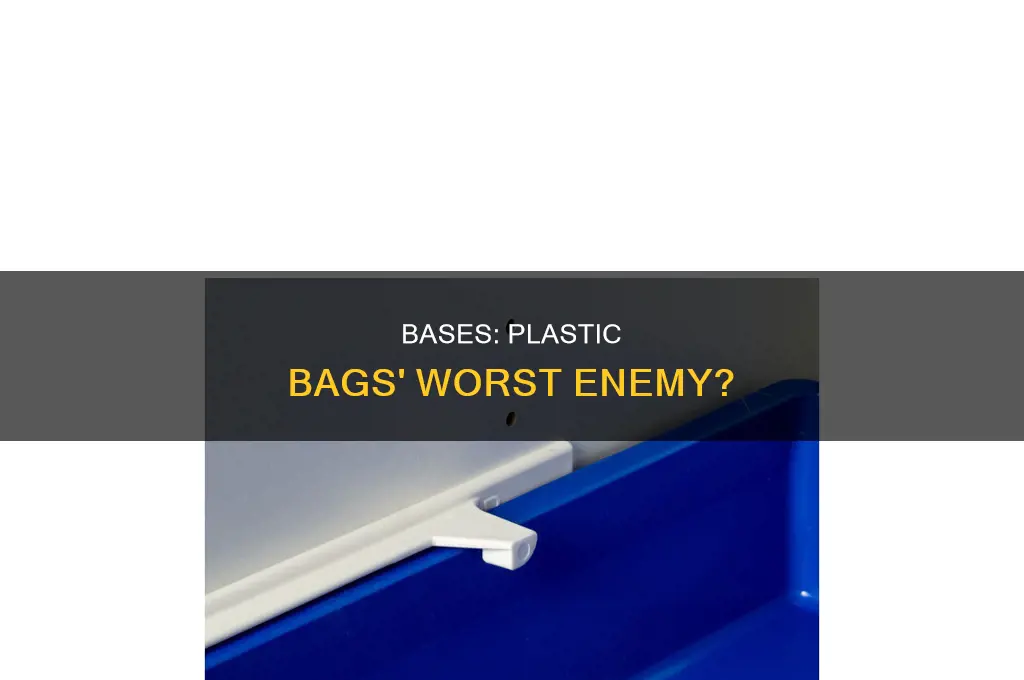 can bases eat through plastic bags